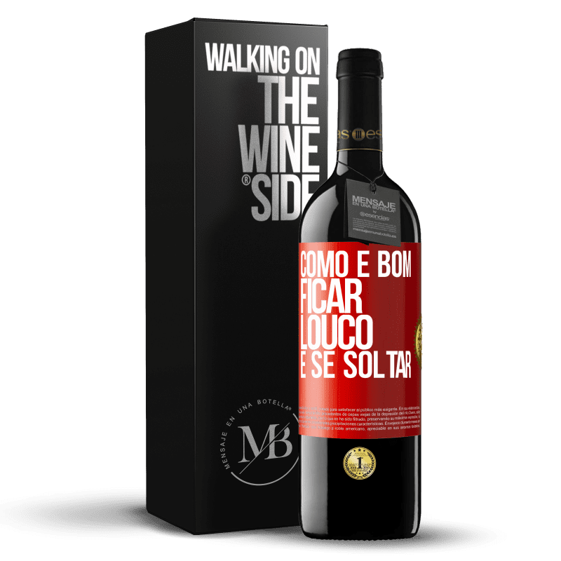 39,95 € Envio grátis | Vinho tinto Edição RED MBE Reserva Como é bom ficar louco e se soltar Etiqueta Vermelha. Etiqueta personalizável Reserva 12 Meses Colheita 2015 Tempranillo