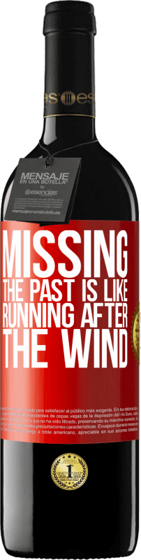 39,95 € Free Shipping | Red Wine RED Edition MBE Reserve Missing the past is like running after the wind Red Label. Customizable label Reserve 12 Months Harvest 2016 Tempranillo