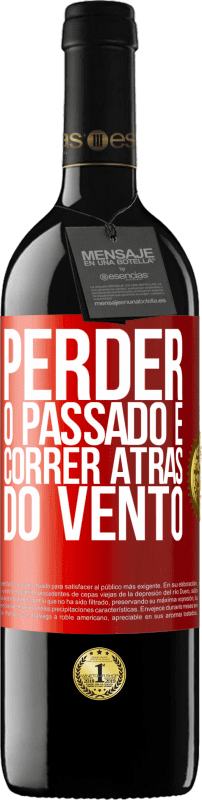 39,95 € | Vinho tinto Edição RED MBE Reserva Perder o passado é correr atrás do vento Etiqueta Vermelha. Etiqueta personalizável Reserva 12 Meses Colheita 2015 Tempranillo