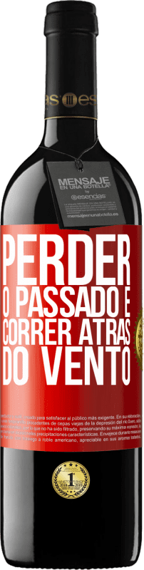 «Perder o passado é correr atrás do vento» Edição RED MBE Reserva