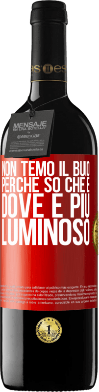 Spedizione Gratuita | Vino rosso Edizione RED MBE Riserva Non temo il buio, perché so che è dove è più luminoso Etichetta Rossa. Etichetta personalizzabile Riserva 12 Mesi Raccogliere 2014 Tempranillo