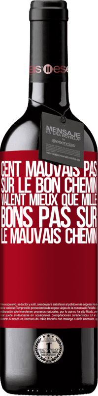 39,95 € | Vin rouge Édition RED MBE Réserve Cent mauvais pas sur le bon chemin valent mieux que mille bons pas sur le mauvais chemin Étiquette Rouge. Étiquette personnalisable Réserve 12 Mois Récolte 2016 Tempranillo
