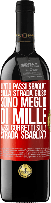 39,95 € | Vino rosso Edizione RED MBE Riserva Cento passi sbagliati sulla strada giusta sono meglio di mille passi corretti sulla strada sbagliata Etichetta Rossa. Etichetta personalizzabile Riserva 12 Mesi Raccogliere 2015 Tempranillo