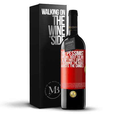 «The pessimist complains about the wind The optimist expects it to change The realist adjusts the candles» RED Edition MBE Reserve