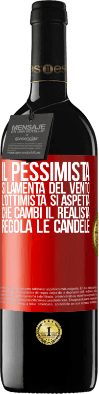 39,95 € | Vino rosso Edizione RED MBE Riserva Il pessimista si lamenta del vento l'ottimista si aspetta che cambi il realista regola le candele Etichetta Rossa. Etichetta personalizzabile Riserva 12 Mesi Raccogliere 2014 Tempranillo