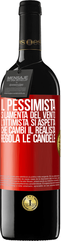 39,95 € Spedizione Gratuita | Vino rosso Edizione RED MBE Riserva Il pessimista si lamenta del vento l'ottimista si aspetta che cambi il realista regola le candele Etichetta Rossa. Etichetta personalizzabile Riserva 12 Mesi Raccogliere 2016 Tempranillo