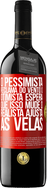 39,95 € | Vinho tinto Edição RED MBE Reserva O pessimista reclama do vento o otimista espera que isso mude o realista ajusta as velas Etiqueta Vermelha. Etiqueta personalizável Reserva 12 Meses Colheita 2014 Tempranillo