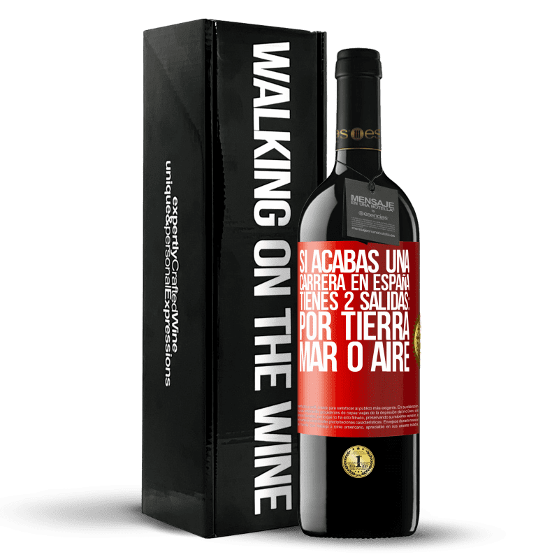 29,95 € Envío gratis | Vino Tinto Edición RED Crianza 6 Meses Si acabas una carrera en España tienes 3 salidas: por tierra, mar o aire Etiqueta Roja. Etiqueta personalizable Crianza en barrica de roble 6 Meses Cosecha 2020 Tempranillo