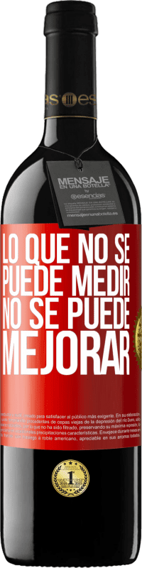 39,95 € | Vino Tinto Edición RED MBE Reserva Lo que no se puede medir, no se puede mejorar Etiqueta Roja. Etiqueta personalizable Reserva 12 Meses Cosecha 2015 Tempranillo