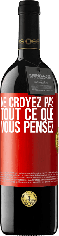 39,95 € | Vin rouge Édition RED MBE Réserve Ne croyez pas tout ce que vous pensez Étiquette Rouge. Étiquette personnalisable Réserve 12 Mois Récolte 2015 Tempranillo