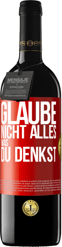 39,95 € | Rotwein RED Ausgabe MBE Reserve Glaube nicht alles, was du denkst Rote Markierung. Anpassbares Etikett Reserve 12 Monate Ernte 2015 Tempranillo