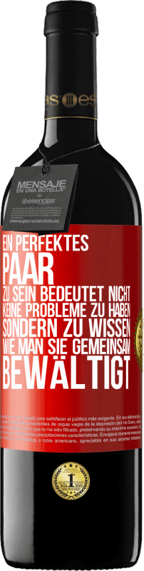 39,95 € Kostenloser Versand | Rotwein RED Ausgabe MBE Reserve Ein perfektes Paar zu sein bedeutet nicht, keine Probleme zu haben, sondern zu wissen, wie man sie gemeinsam bewältigt Rote Markierung. Anpassbares Etikett Reserve 12 Monate Ernte 2016 Tempranillo