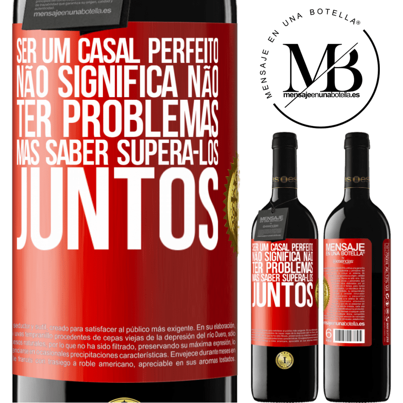 39,95 € Envio grátis | Vinho tinto Edição RED MBE Reserva Ser um casal perfeito não significa não ter problemas, mas saber superá-los juntos Etiqueta Vermelha. Etiqueta personalizável Reserva 12 Meses Colheita 2015 Tempranillo