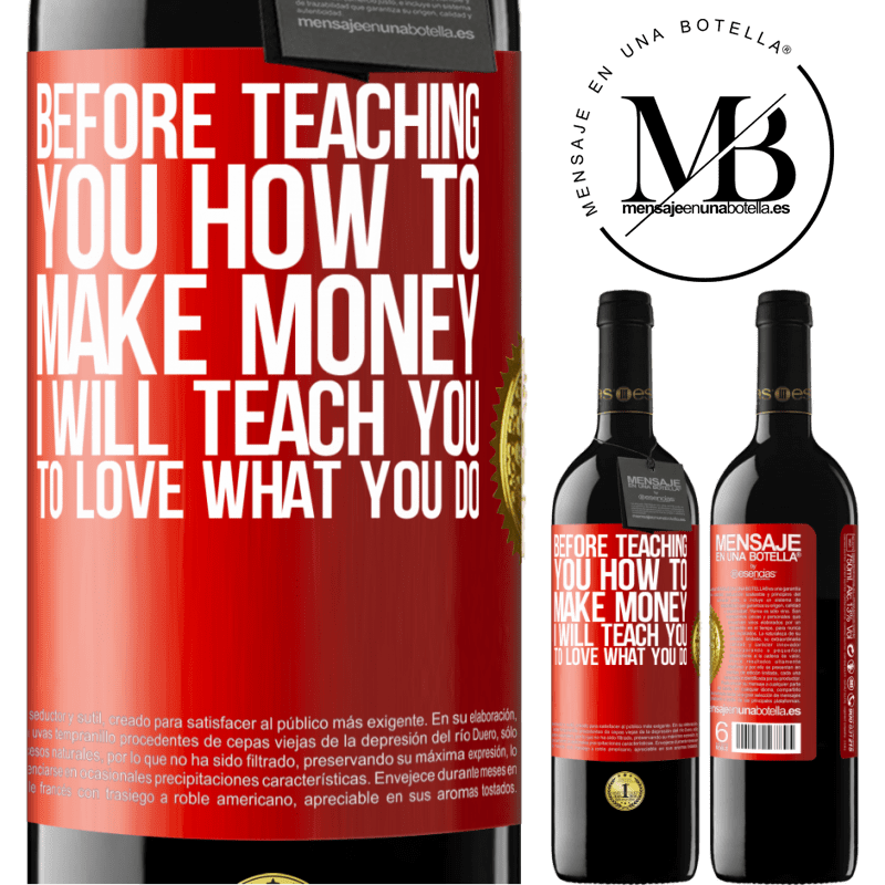 24,95 € Free Shipping | Red Wine RED Edition Crianza 6 Months Before teaching you how to make money, I will teach you to love what you do Red Label. Customizable label Aging in oak barrels 6 Months Harvest 2019 Tempranillo