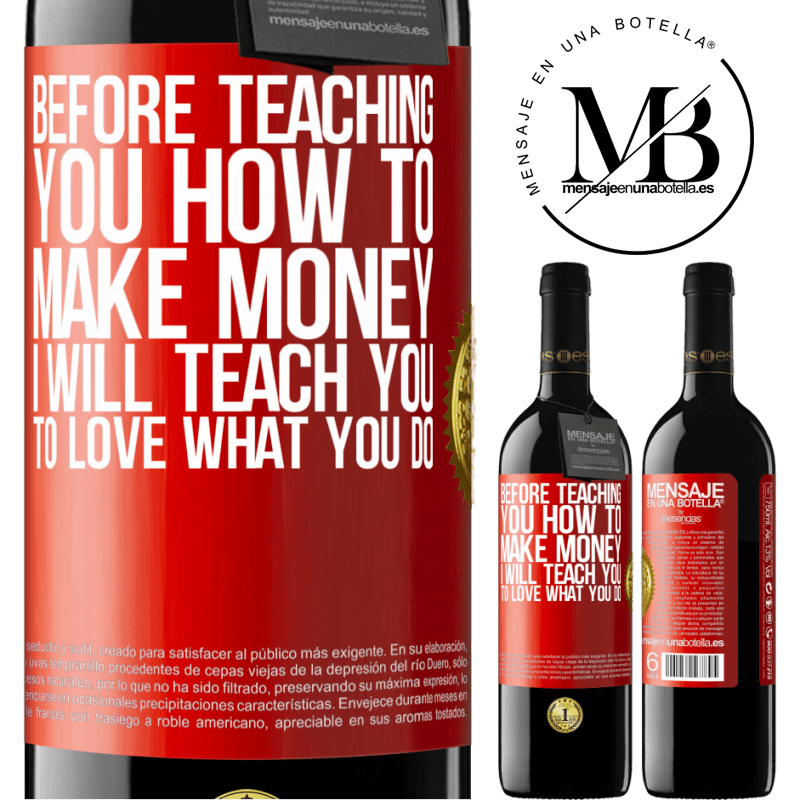 39,95 € Free Shipping | Red Wine RED Edition MBE Reserve Before teaching you how to make money, I will teach you to love what you do Red Label. Customizable label Reserve 12 Months Harvest 2014 Tempranillo