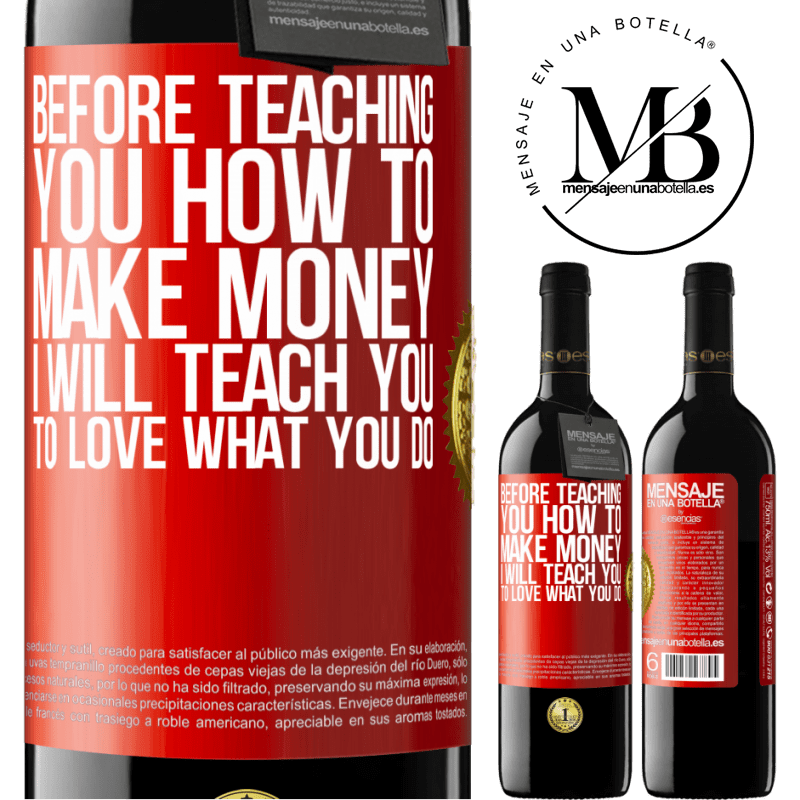 39,95 € Free Shipping | Red Wine RED Edition MBE Reserve Before teaching you how to make money, I will teach you to love what you do Red Label. Customizable label Reserve 12 Months Harvest 2016 Tempranillo