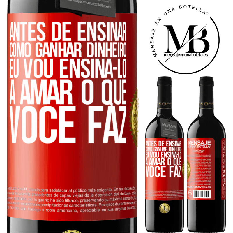 39,95 € Envio grátis | Vinho tinto Edição RED MBE Reserva Antes de ensinar como ganhar dinheiro, eu vou ensiná-lo a amar o que você faz Etiqueta Vermelha. Etiqueta personalizável Reserva 12 Meses Colheita 2014 Tempranillo