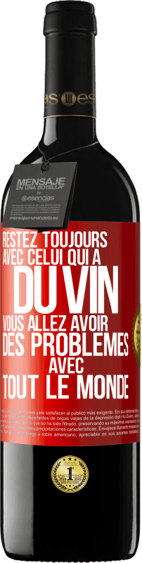 39,95 € Envoi gratuit | Vin rouge Édition RED MBE Réserve Restez toujours avec celui qui a du vin. Vous allez avoir des problèmes avec tout le monde Étiquette Rouge. Étiquette personnalisable Réserve 12 Mois Récolte 2016 Tempranillo