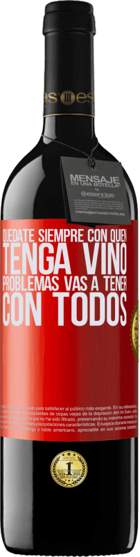 39,95 € Envío gratis | Vino Tinto Edición RED MBE Reserva Quédate siempre con quien tenga vino. Problemas vas a tener con todos Etiqueta Roja. Etiqueta personalizable Reserva 12 Meses Cosecha 2016 Tempranillo