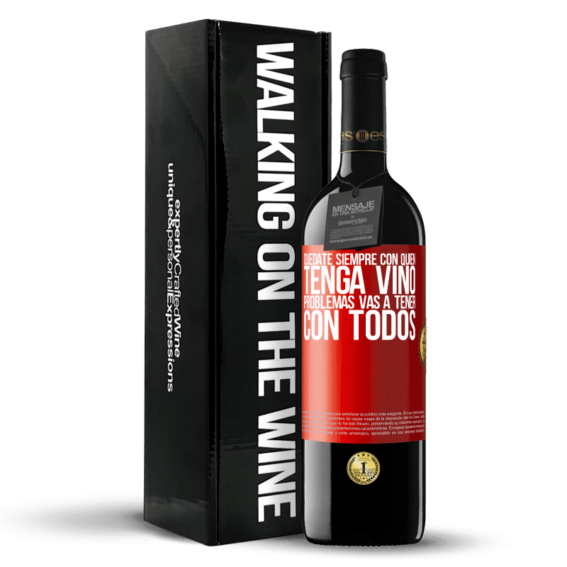 39,95 € Envío gratis | Vino Tinto Edición RED MBE Reserva Quédate siempre con quien tenga vino. Problemas vas a tener con todos Etiqueta Roja. Etiqueta personalizable Reserva 12 Meses Cosecha 2015 Tempranillo