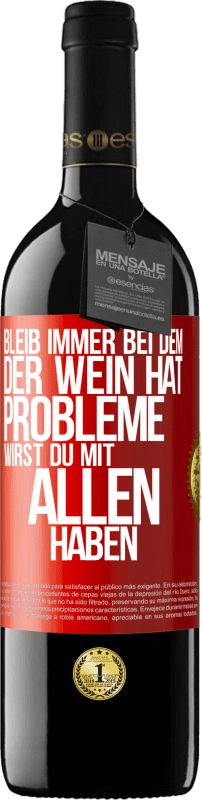 39,95 € Kostenloser Versand | Rotwein RED Ausgabe MBE Reserve Bleib immer bei dem, der Wein hat. Probleme wirst du mit allen haben Rote Markierung. Anpassbares Etikett Reserve 12 Monate Ernte 2016 Tempranillo