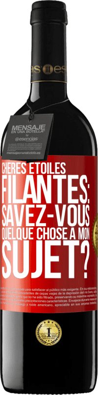 39,95 € | Vin rouge Édition RED MBE Réserve Chères étoiles filantes: savez-vous quelque chose à mon sujet? Étiquette Rouge. Étiquette personnalisable Réserve 12 Mois Récolte 2015 Tempranillo