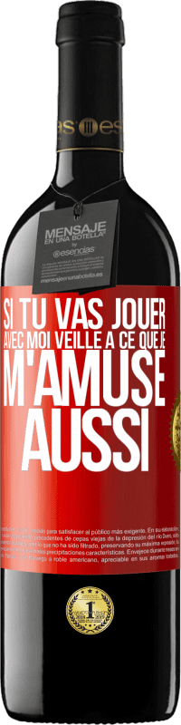 39,95 € | Vin rouge Édition RED MBE Réserve Si tu vas jouer avec moi veille à ce que je m'amuse aussi Étiquette Rouge. Étiquette personnalisable Réserve 12 Mois Récolte 2015 Tempranillo