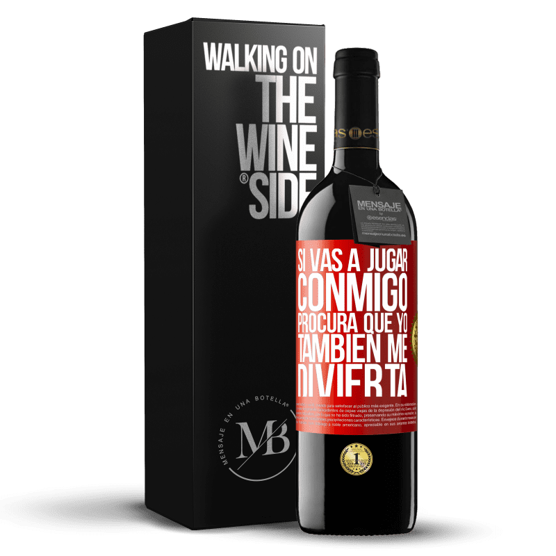 39,95 € Envío gratis | Vino Tinto Edición RED MBE Reserva Si vas a jugar conmigo, procura que yo también me divierta Etiqueta Roja. Etiqueta personalizable Reserva 12 Meses Cosecha 2015 Tempranillo