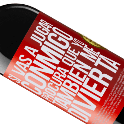 Expresiones Únicas y Personales. «Si vas a jugar conmigo, procura que yo también me divierta» Edición RED MBE Reserva