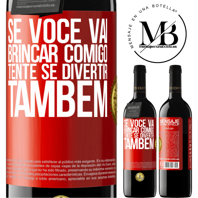 39,95 € Envio grátis | Vinho tinto Edição RED MBE Reserva Se você vai brincar comigo, tente se divertir também Etiqueta Vermelha. Etiqueta personalizável Reserva 12 Meses Colheita 2015 Tempranillo