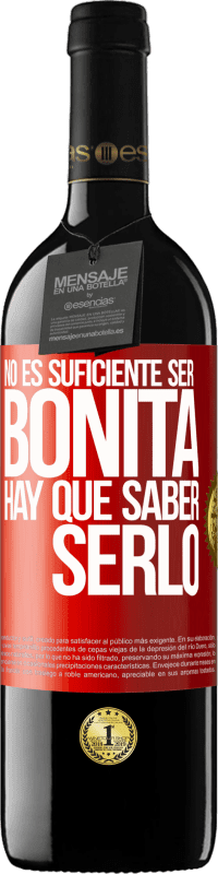 39,95 € Envío gratis | Vino Tinto Edición RED MBE Reserva No es suficiente ser bonita. Hay que saber serlo Etiqueta Roja. Etiqueta personalizable Reserva 12 Meses Cosecha 2016 Tempranillo