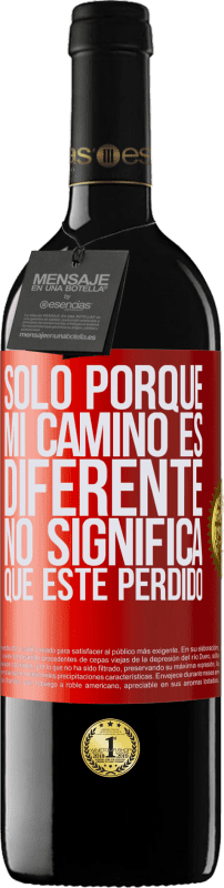39,95 € Envío gratis | Vino Tinto Edición RED MBE Reserva Sólo porque mi camino es diferente, no significa que esté perdido Etiqueta Roja. Etiqueta personalizable Reserva 12 Meses Cosecha 2016 Tempranillo