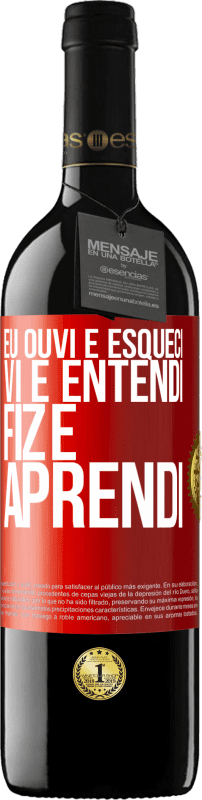 39,95 € | Vinho tinto Edição RED MBE Reserva Eu ouvi e esqueci, vi e entendi, fiz e aprendi Etiqueta Vermelha. Etiqueta personalizável Reserva 12 Meses Colheita 2015 Tempranillo