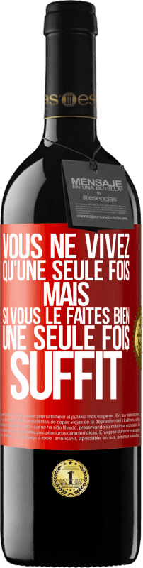 39,95 € Envoi gratuit | Vin rouge Édition RED MBE Réserve Vous ne vivez qu'une seule fois mais si vous le faites bien une seule fois suffit Étiquette Rouge. Étiquette personnalisable Réserve 12 Mois Récolte 2016 Tempranillo
