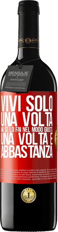 39,95 € Spedizione Gratuita | Vino rosso Edizione RED MBE Riserva Vivi solo una volta, ma se lo fai nel modo giusto, una volta è abbastanza Etichetta Rossa. Etichetta personalizzabile Riserva 12 Mesi Raccogliere 2016 Tempranillo