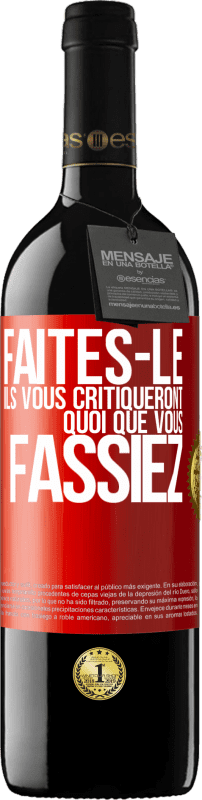 39,95 € | Vin rouge Édition RED MBE Réserve Faites-le. Ils vous critiqueront quoi que vous fassiez Étiquette Rouge. Étiquette personnalisable Réserve 12 Mois Récolte 2015 Tempranillo