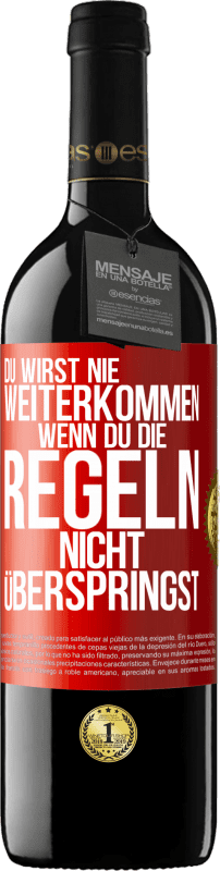 39,95 € Kostenloser Versand | Rotwein RED Ausgabe MBE Reserve Du wirst nie weiterkommen, wenn du die Regeln nicht überspringst Rote Markierung. Anpassbares Etikett Reserve 12 Monate Ernte 2016 Tempranillo