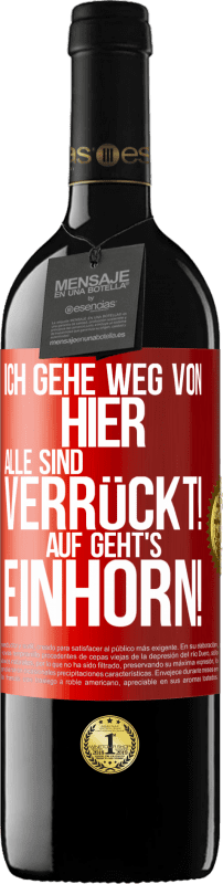 39,95 € | Rotwein RED Ausgabe MBE Reserve Ich gehe weg von hier, alle sind verrückt! Auf geht's, Einhorn! Rote Markierung. Anpassbares Etikett Reserve 12 Monate Ernte 2016 Tempranillo