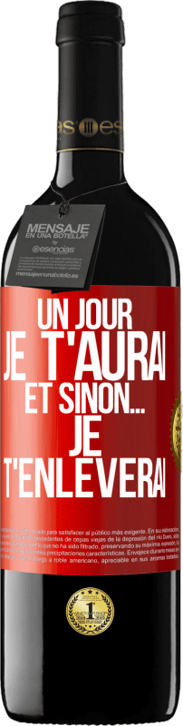 39,95 € | Vin rouge Édition RED MBE Réserve Un jour je t'aurai et sinon... je t'enlèverai Étiquette Rouge. Étiquette personnalisable Réserve 12 Mois Récolte 2016 Tempranillo