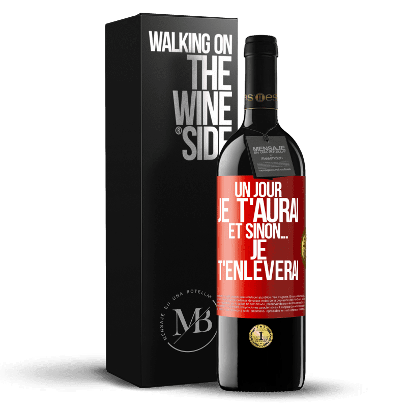 39,95 € Envoi gratuit | Vin rouge Édition RED MBE Réserve Un jour je t'aurai et sinon... je t'enlèverai Étiquette Rouge. Étiquette personnalisable Réserve 12 Mois Récolte 2015 Tempranillo