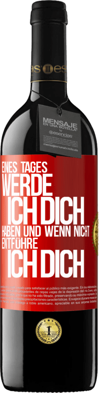 «Eines Tages werde ich dich haben und wenn nicht.. entführe ich dich» RED Ausgabe MBE Reserve