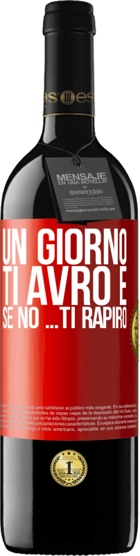 39,95 € | Vino rosso Edizione RED MBE Riserva Un giorno ti avrò e se no ... ti rapirò Etichetta Rossa. Etichetta personalizzabile Riserva 12 Mesi Raccogliere 2015 Tempranillo