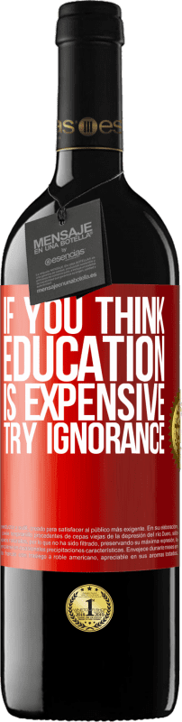 «If you think education is expensive, try ignorance» RED Edition MBE Reserve