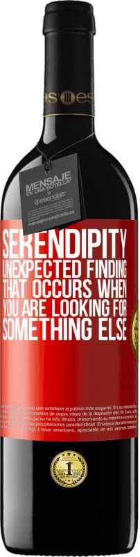 «Serendipity Unexpected finding that occurs when you are looking for something else» RED Edition MBE Reserve
