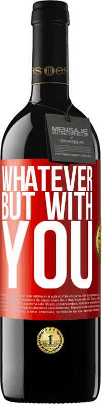 «Whatever but with you» RED Edition MBE Reserve