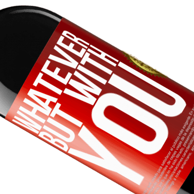 Unique & Personal Expressions. «Whatever but with you» RED Edition MBE Reserve
