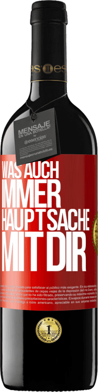 39,95 € Kostenloser Versand | Rotwein RED Ausgabe MBE Reserve Was auch immer, Hauptsache mit dir Rote Markierung. Anpassbares Etikett Reserve 12 Monate Ernte 2015 Tempranillo