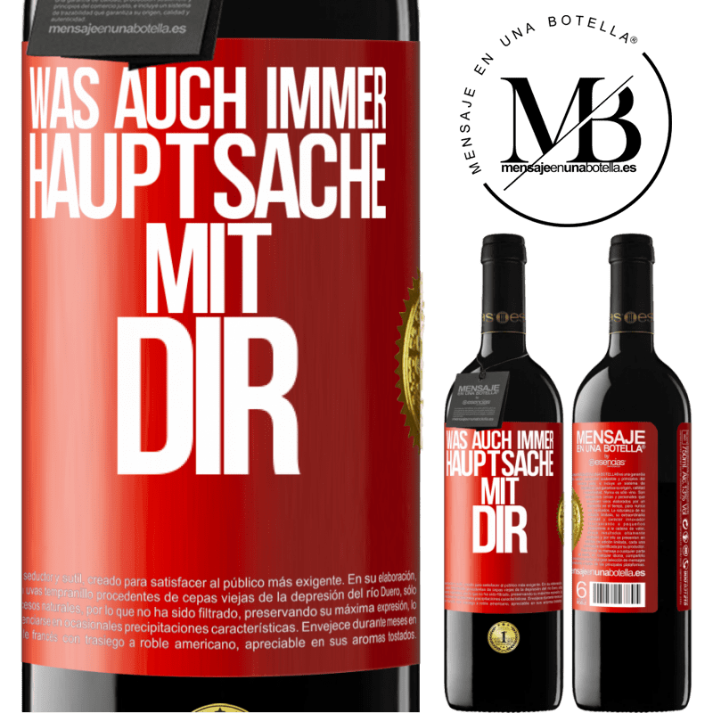 39,95 € Kostenloser Versand | Rotwein RED Ausgabe MBE Reserve Was auch immer, Hauptsache mit dir Rote Markierung. Anpassbares Etikett Reserve 12 Monate Ernte 2015 Tempranillo