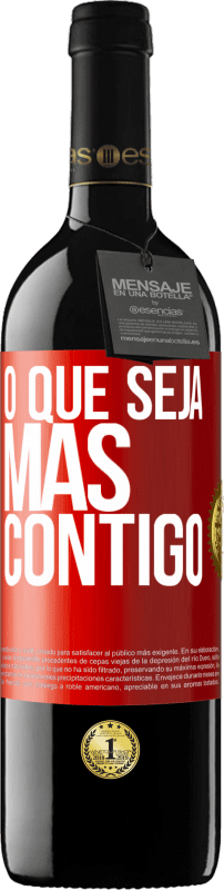 39,95 € Envio grátis | Vinho tinto Edição RED MBE Reserva O que seja mas contigo Etiqueta Vermelha. Etiqueta personalizável Reserva 12 Meses Colheita 2016 Tempranillo