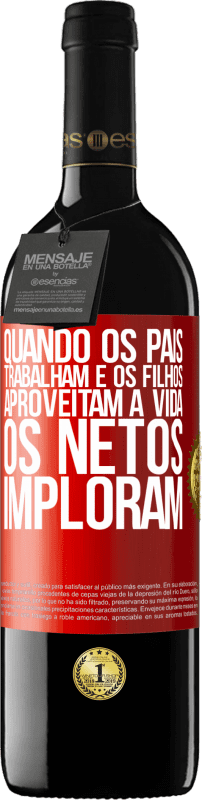 39,95 € Envio grátis | Vinho tinto Edição RED MBE Reserva Quando os pais trabalham e os filhos aproveitam a vida, os netos imploram Etiqueta Vermelha. Etiqueta personalizável Reserva 12 Meses Colheita 2016 Tempranillo